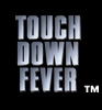 TOUCH DOWN FEVER